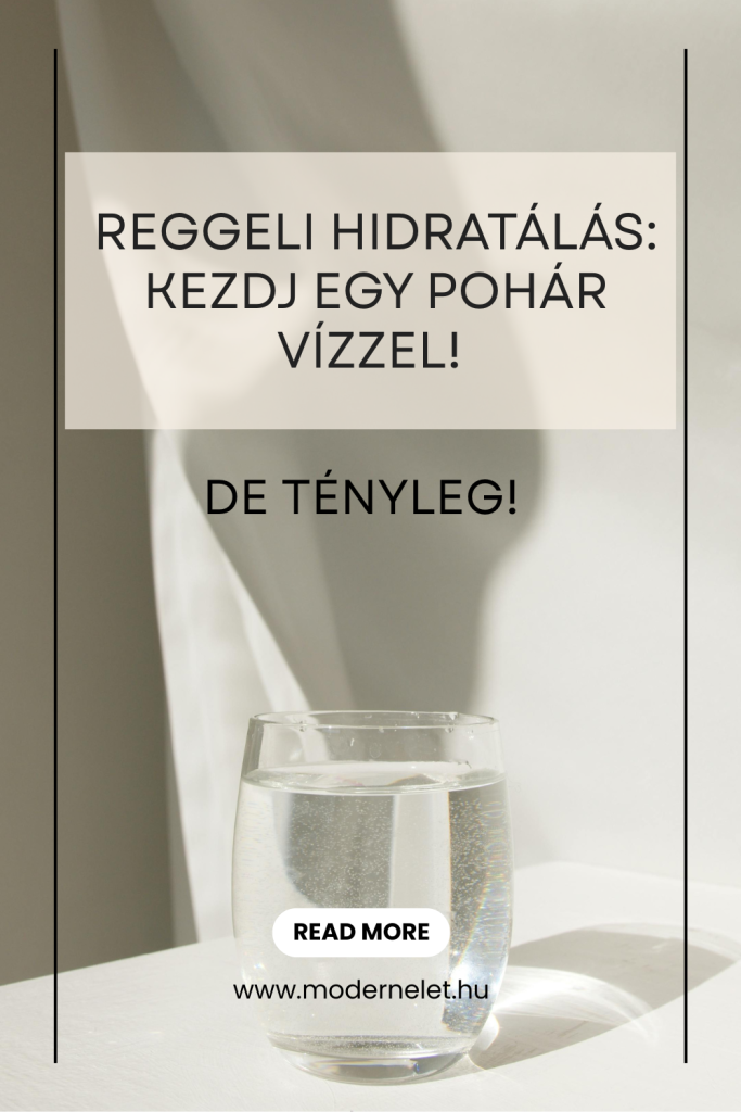 Reggeli hidratálás: kezdj egy pohár vízzel! (de tényleg)