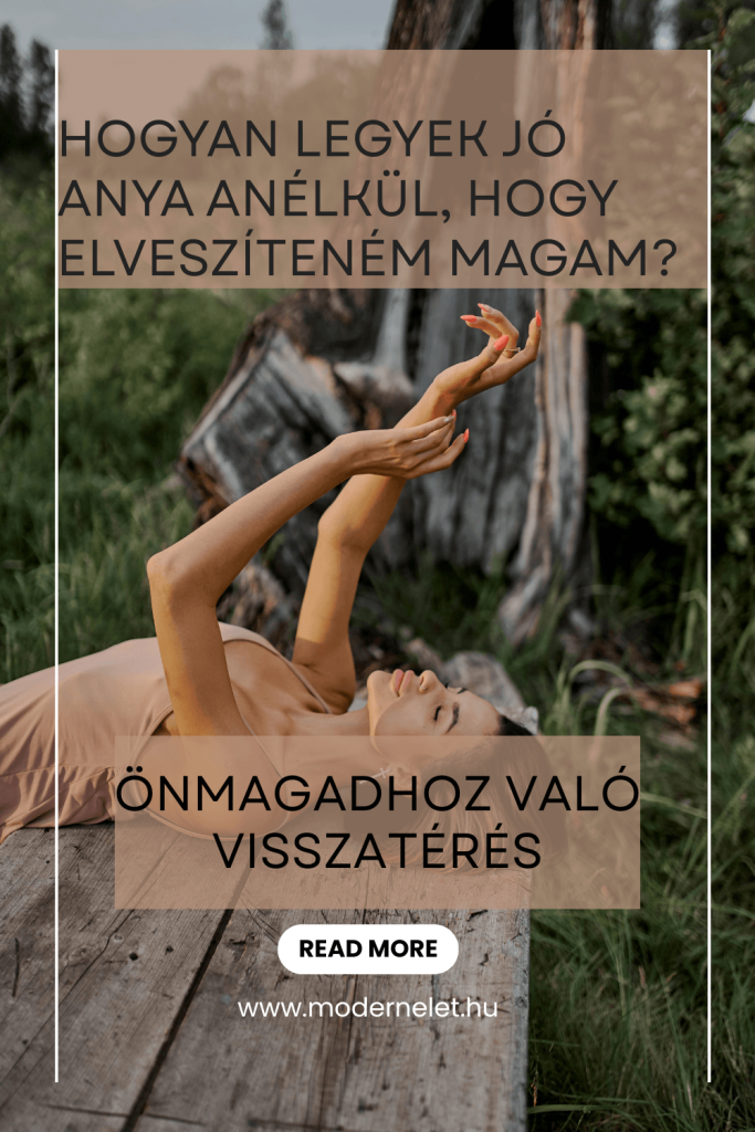 Hogyan legyek jó anya anélkül, hogy elveszíteném magam?